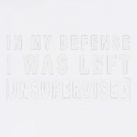 Funny In My Defense I Was Left Unsupervised Garment-Dyed Sweatshirt