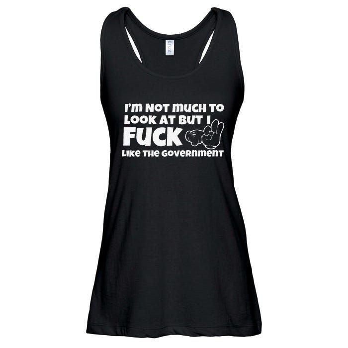 Funny Im Not Much To Look At But I Fuck Like The Government Gift Ladies Essential Flowy Tank