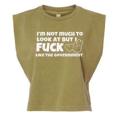 Funny Im Not Much To Look At But I Fuck Like The Government Gift Garment-Dyed Women's Muscle Tee