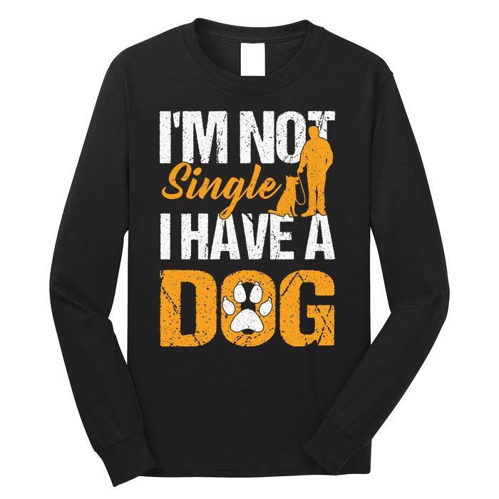Funny I'm Not Single I Have A Dog Long Sleeve Shirt
