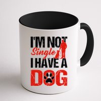 Funny I'm Not Single I Have A Dog Mug