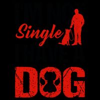 Funny I'm Not Single I Have A Dog Mug