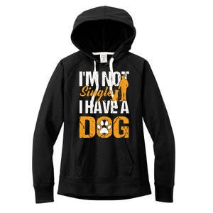 Funny I'm Not Single I Have A Dog Women's Fleece Hoodie