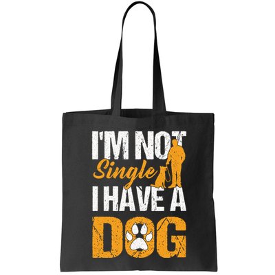 Funny I'm Not Single I Have A Dog Bag