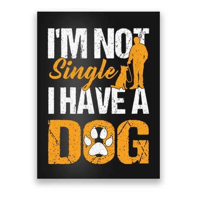Funny I'm Not Single I Have A Dog Poster