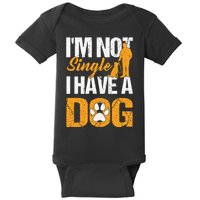 Funny I'm Not Single I Have A Dog Baby Bodysuit