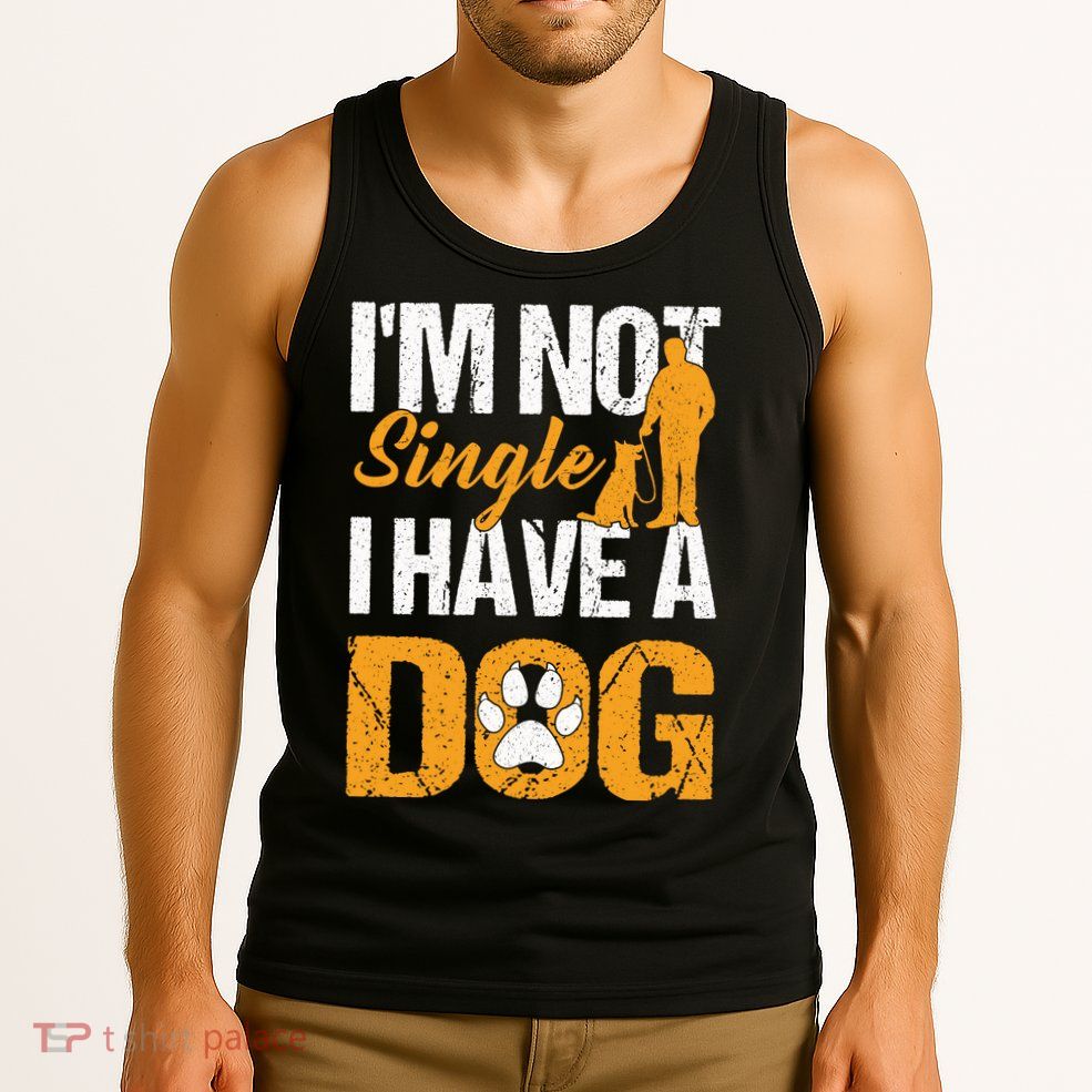 Funny I'm Not Single I Have A Dog Tank Top