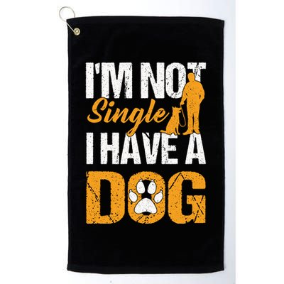 Funny I'm Not Single I Have A Dog Golf Towel