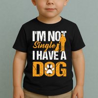 Funny I'm Not Single I Have A Dog Toddler T-Shirt