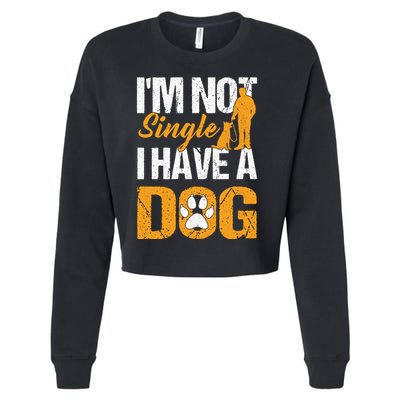 Funny I'm Not Single I Have A Dog Cropped Pullover Crew