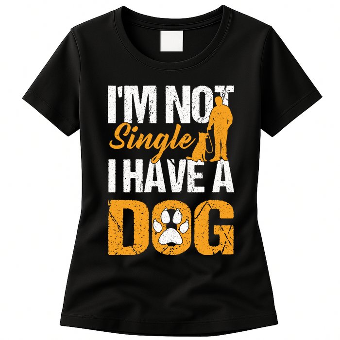 Funny I'm Not Single I Have A Dog Womens T-Shirt
