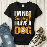 Funny I'm Not Single I Have A Dog Womens T-Shirt