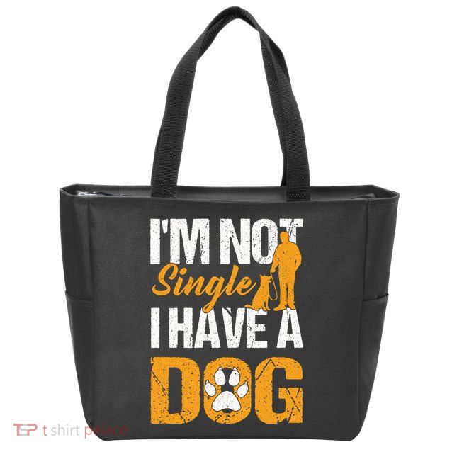 Funny I'm Not Single I Have A Dog Zip Tote Bag