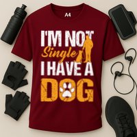 Funny I'm Not Single I Have A Dog Performance Shirt