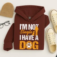 Funny I'm Not Single I Have A Dog Hoodie