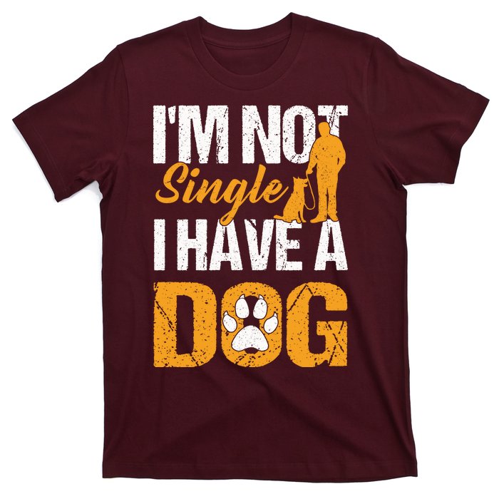 Funny I'm Not Single I Have A Dog T-Shirt