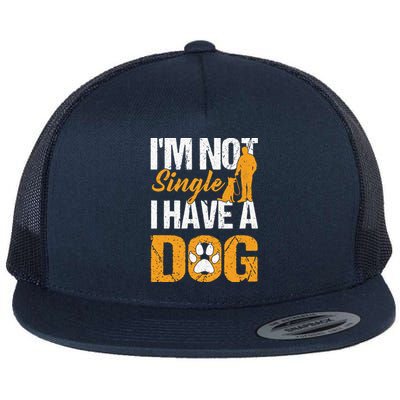 Funny I'm Not Single I Have A Dog Flat Bill Trucker Hat