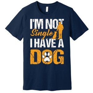 Funny I'm Not Single I Have A Dog Premium T-Shirt