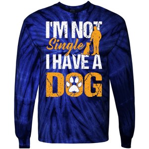 Funny I'm Not Single I Have A Dog Tie-Dye Long Sleeve Shirt