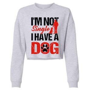 Funny I'm Not Single I Have A Dog Cropped Pullover Crew