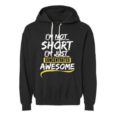 Funny IM Not Short IM Just Concentrated Awesome Funny Garment-Dyed Fleece Hoodie