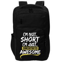 Funny IM Not Short IM Just Concentrated Awesome Funny Impact Tech Backpack
