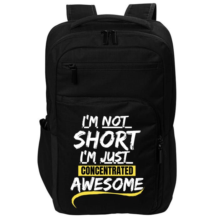 Funny IM Not Short IM Just Concentrated Awesome Funny Impact Tech Backpack