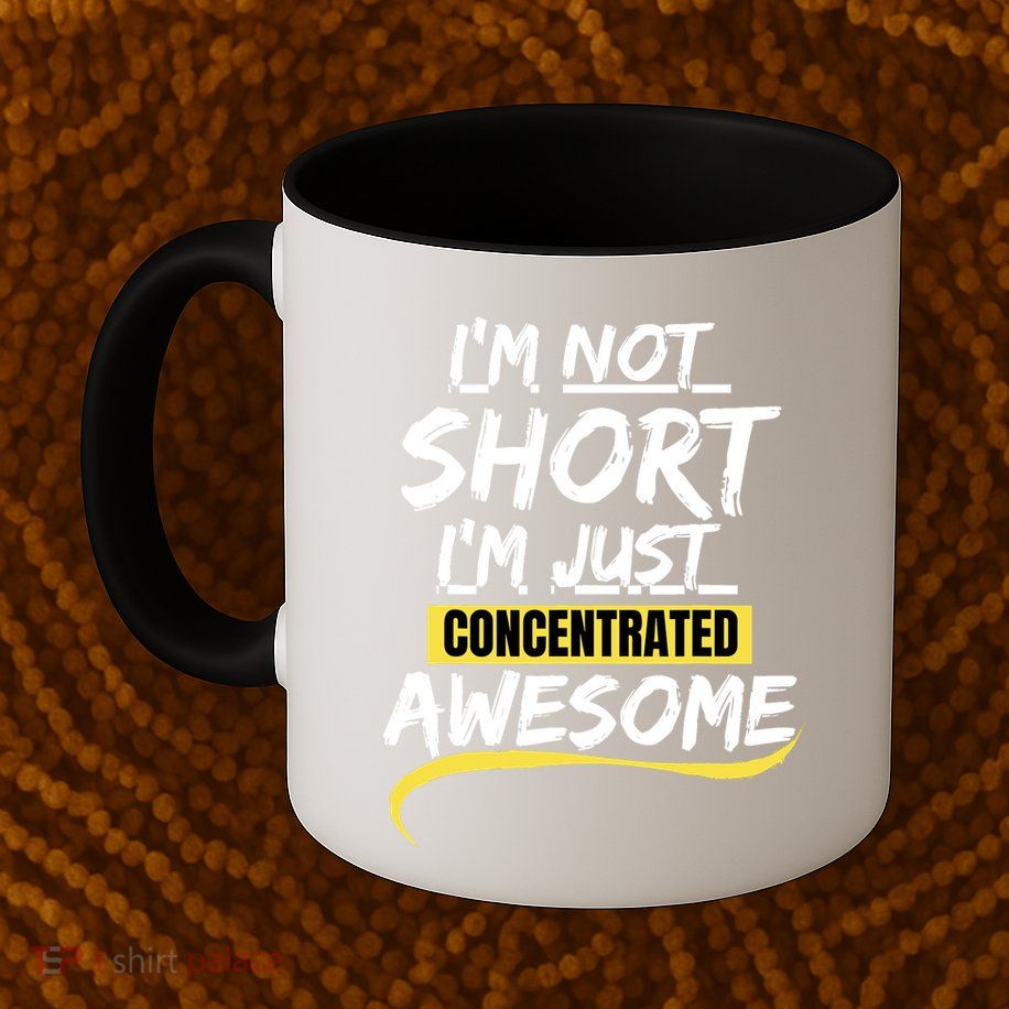 Funny IM Not Short IM Just Concentrated Awesome Funny Mug
