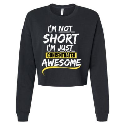 Funny IM Not Short IM Just Concentrated Awesome Funny Cropped Pullover Crew