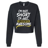 Funny IM Not Short IM Just Concentrated Awesome Funny Cropped Pullover Crew