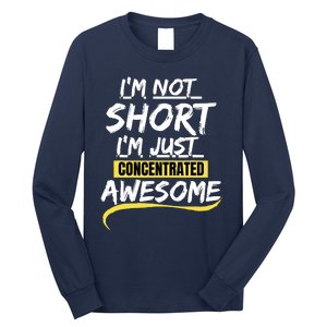 Funny IM Not Short IM Just Concentrated Awesome Funny Long Sleeve Shirt