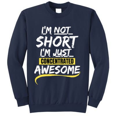 Funny IM Not Short IM Just Concentrated Awesome Funny Sweatshirt
