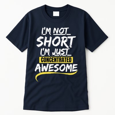 Funny IM Not Short IM Just Concentrated Awesome Funny Tall T-Shirt