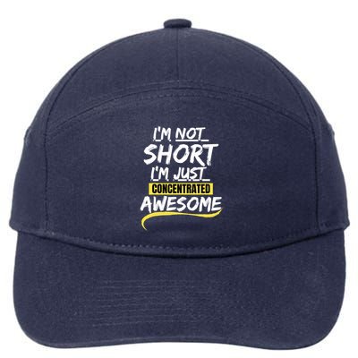 Funny IM Not Short IM Just Concentrated Awesome Funny 7-Panel Snapback Hat