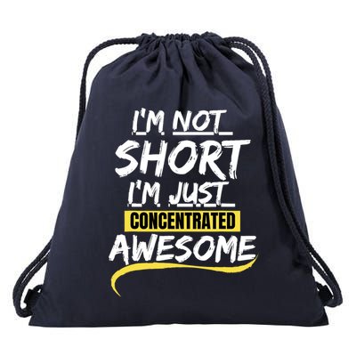 Funny IM Not Short IM Just Concentrated Awesome Funny Drawstring Bag