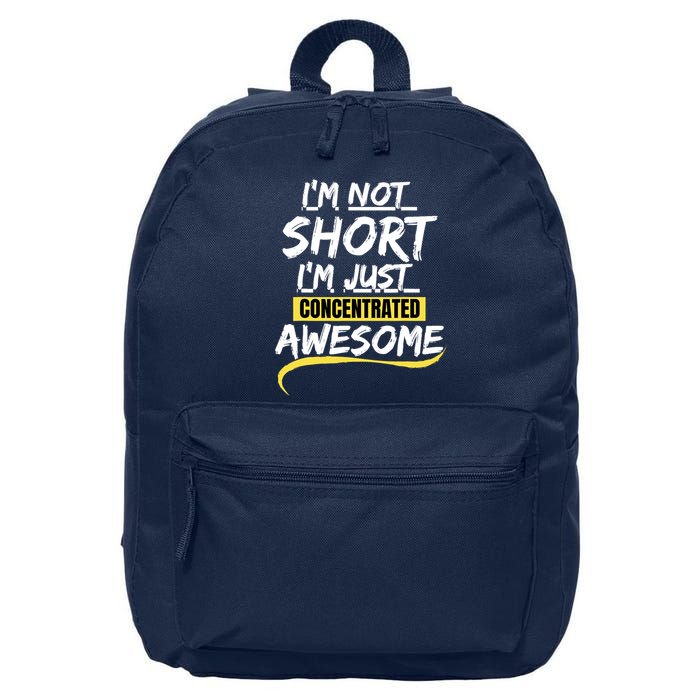 Funny IM Not Short IM Just Concentrated Awesome Funny 16 in Basic Backpack