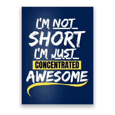 Funny IM Not Short IM Just Concentrated Awesome Funny Poster