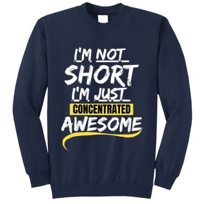 Funny IM Not Short IM Just Concentrated Awesome Funny Tall Sweatshirt