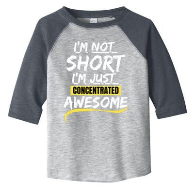 Funny IM Not Short IM Just Concentrated Awesome Funny Toddler Fine Jersey T-Shirt