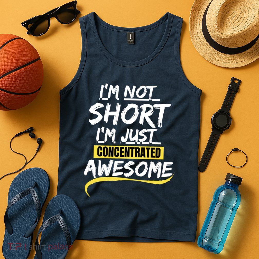 Funny IM Not Short IM Just Concentrated Awesome Funny Tank Top