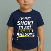 Funny IM Not Short IM Just Concentrated Awesome Funny Toddler T-Shirt