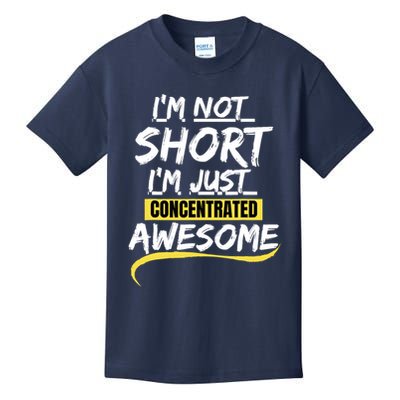 Funny IM Not Short IM Just Concentrated Awesome Funny Kids T-Shirt