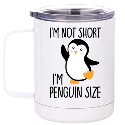 Funny IM Not Short IM Penguin Size Cute Penguin Gift 12 oz Stainless Steel Tumbler Cup