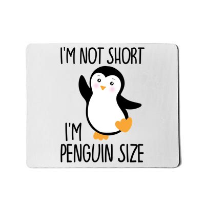 Funny IM Not Short IM Penguin Size Cute Penguin Gift Mousepad