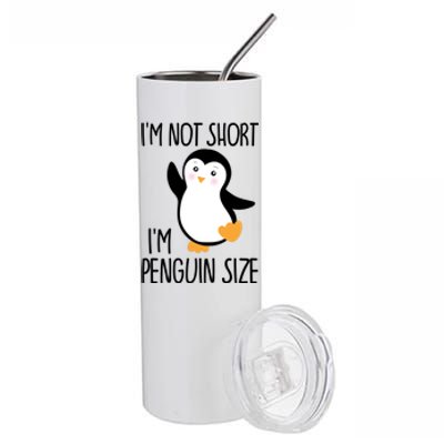 Funny IM Not Short IM Penguin Size Cute Penguin Gift Stainless Steel Tumbler