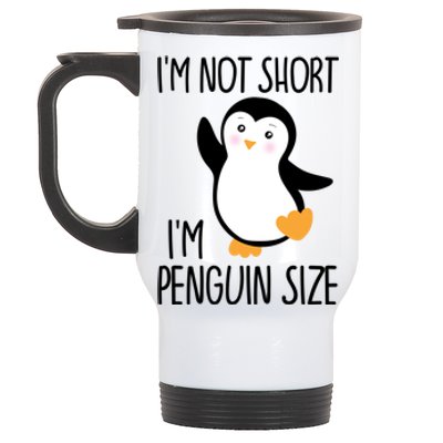 Funny IM Not Short IM Penguin Size Cute Penguin Gift Stainless Steel Travel Mug