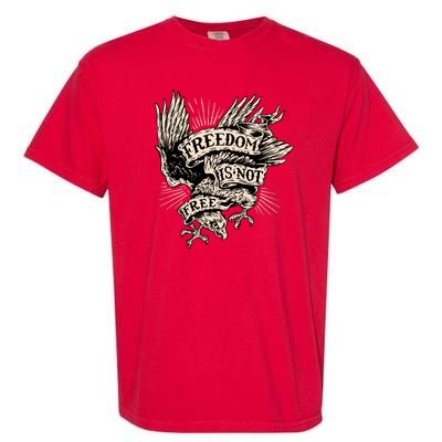 Freedom Is Not Free Eagle Garment-Dyed Heavyweight T-Shirt