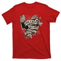 Freedom Is Not Free Eagle T-Shirt