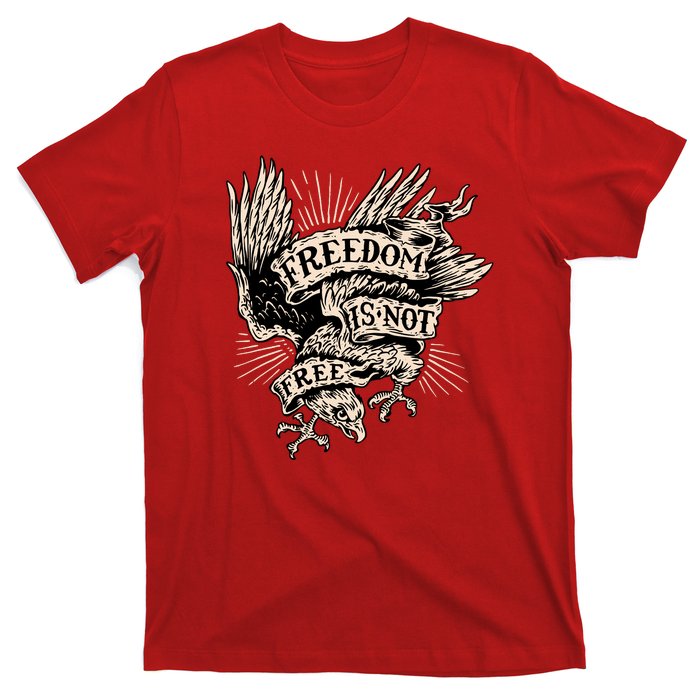 Freedom Is Not Free Eagle T-Shirt