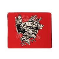 Freedom Is Not Free Eagle Mousepad